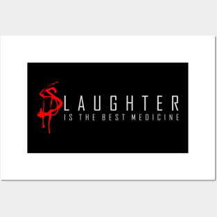 sLAUGHTER IS THE BEST MEDICINE Posters and Art